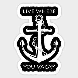 live where you vacay inspiration shirt | Sailor for ever Sticker